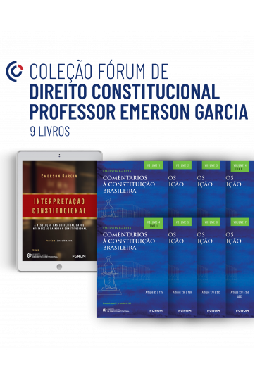 Coleção Fórum de Direito Constitucional - Prof. Emerson Garcia - Acesso Ilimitado